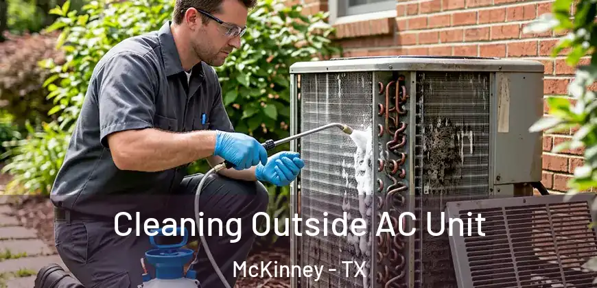  Cleaning Outside AC Unit McKinney - TX