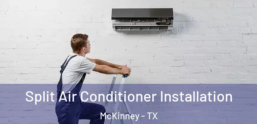  Split Air Conditioner Installation McKinney - TX